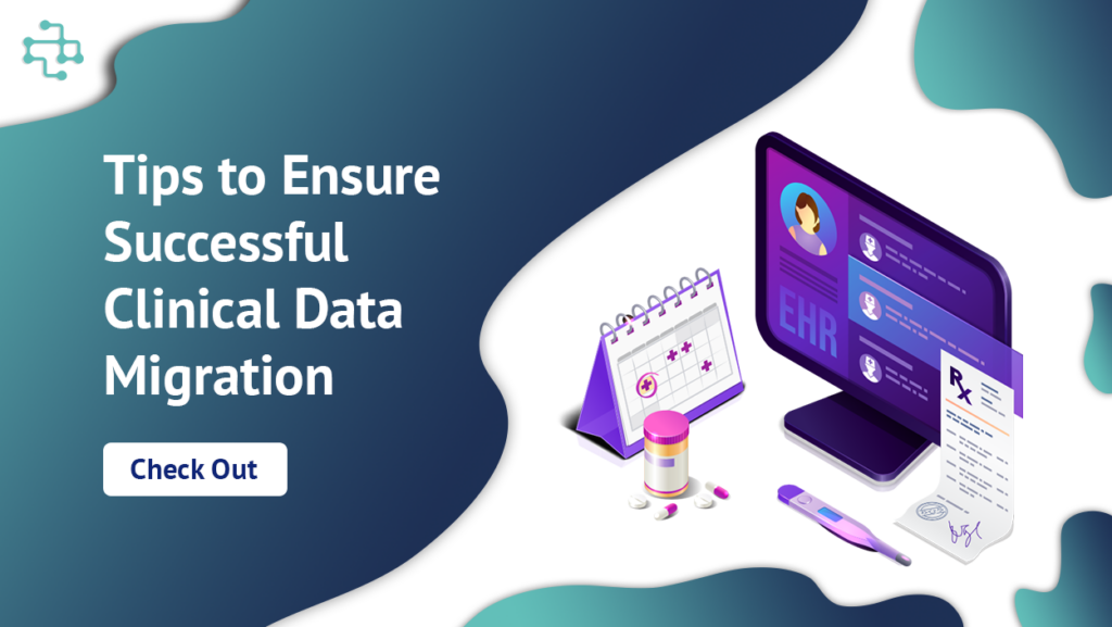 Tips to Ensure Successful Clinical Data Migration