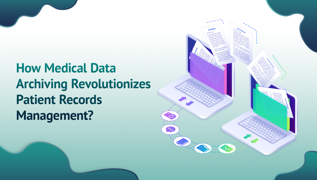 Medical Data Archiving Revolutionizes Patient Records Management