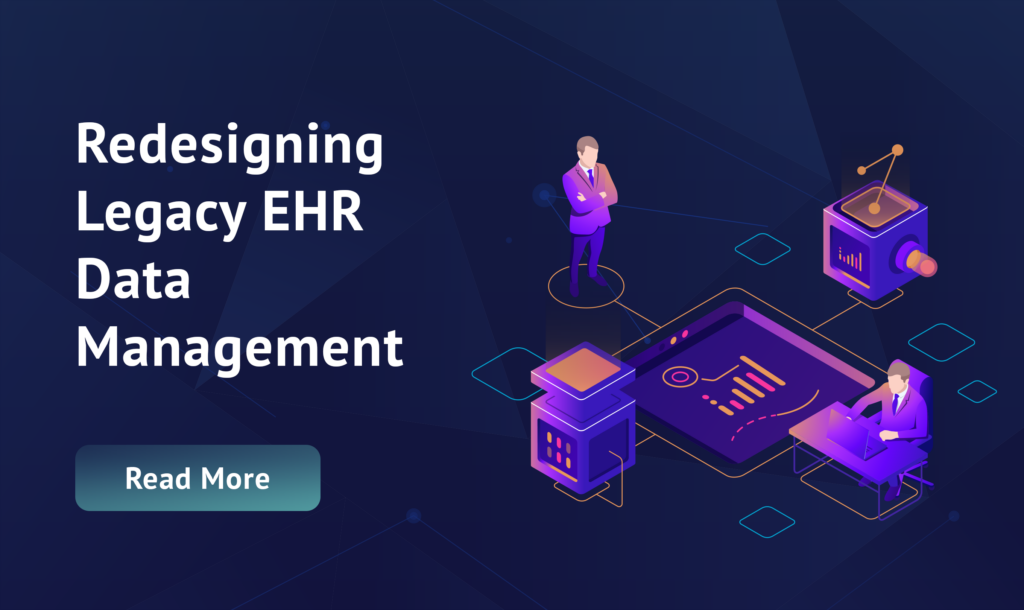 Healthcare EHR Data Legacy Redesign